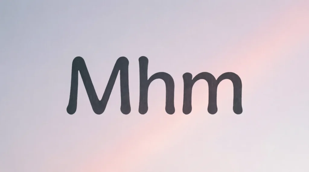 Simple Meaning of Mhm