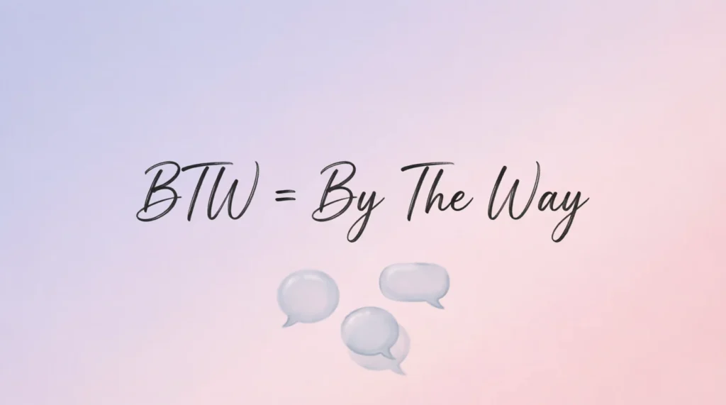 What Does BTW Mean?