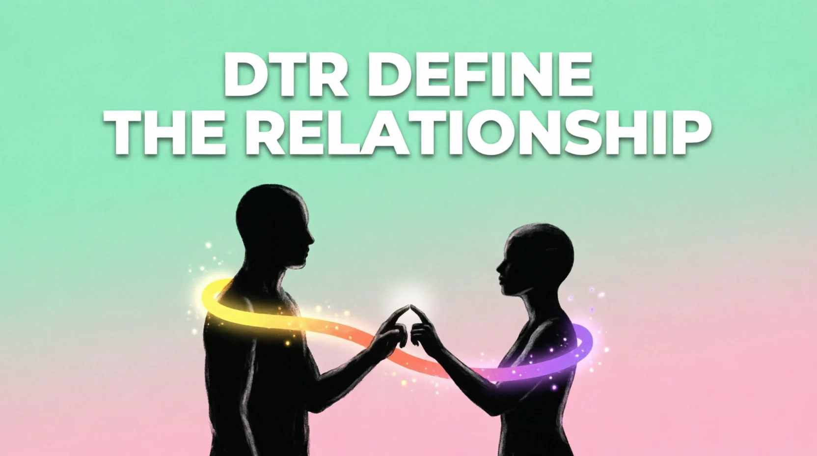DTR Meaning: What Does DTR Mean in Texting and Relationships